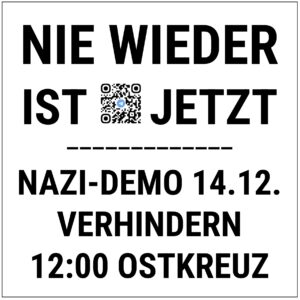 NIE WIEDER IST JETZT - Nazi-Demo 14.12. verhindern 12:00 Ostkreuz
